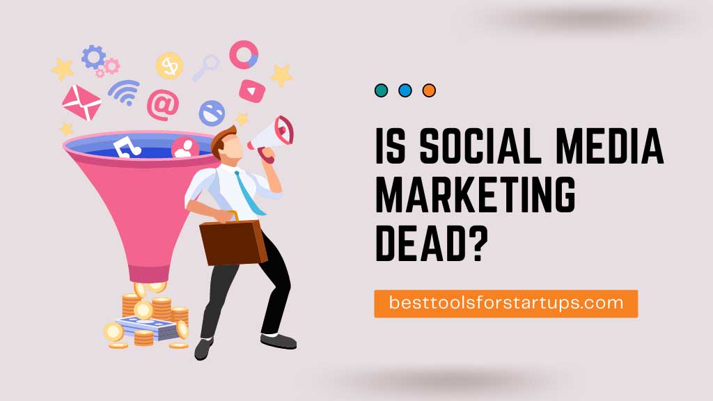 Is Social Media Marketing Dead?